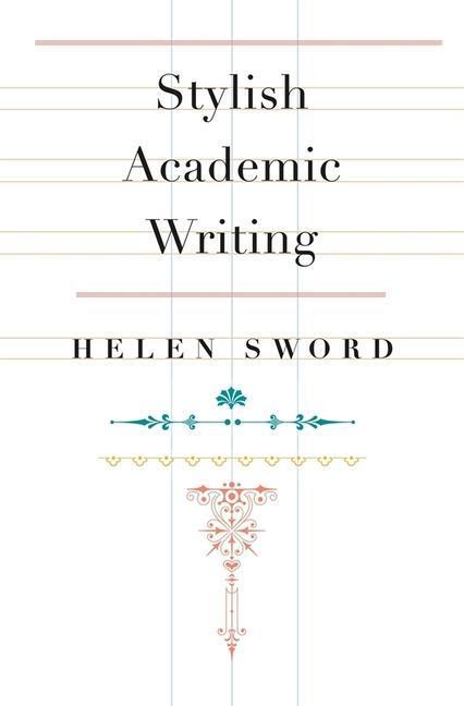 Cover: 9780674064485 | Stylish Academic Writing | Helen Sword | Buch | Englisch | 2012