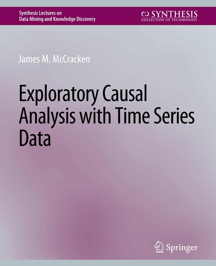 Cover: 9783031007811 | Exploratory Causal Analysis with Time Series Data | James M. McCracken