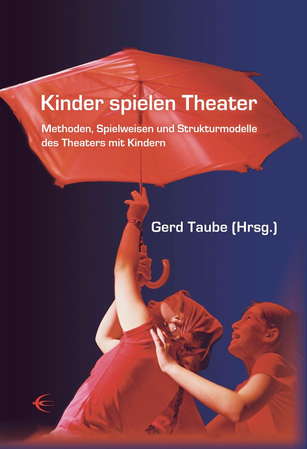 Cover: 9783937895260 | Kinder spielen Theater | Gerd Taube | Buch | 536 S. | Deutsch | 2007