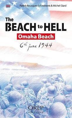 Cover: 9782815101561 | The Beach to Hell | Omaha Beach 6th June 1944 | Michel Giard (u. a.)