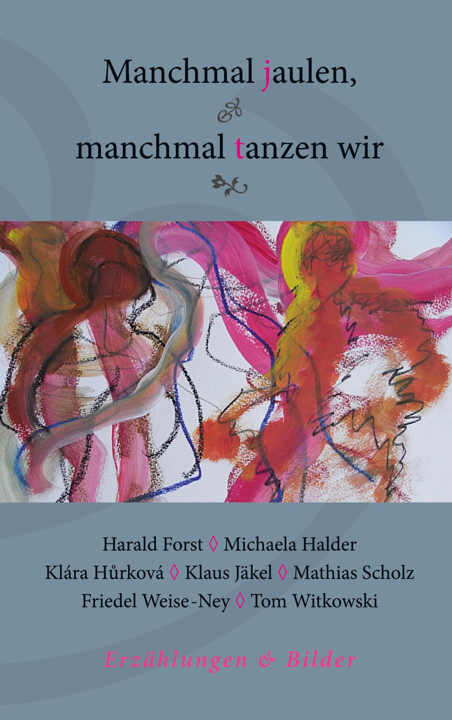 Cover: 9783755741053 | Manchmal jaulen, manchmal tanzen wir | Erzählungen &amp; Bilder | Buch