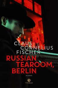 Cover: 9783851795431 | Russian Tearoom, Berlin | Roman | Claus Cornelius Fischer | Buch