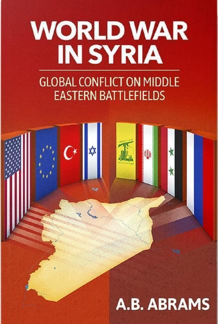 Cover: 9781949762464 | World War in Syria: Global Conflict on Middle Eastern Battlefields