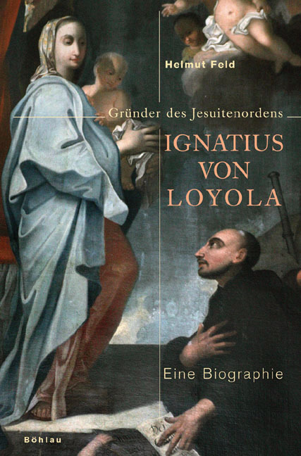 Cover: 9783412330057 | Ignatius von Loyola | Gründer des Jesuitenordens, Eine Biographie