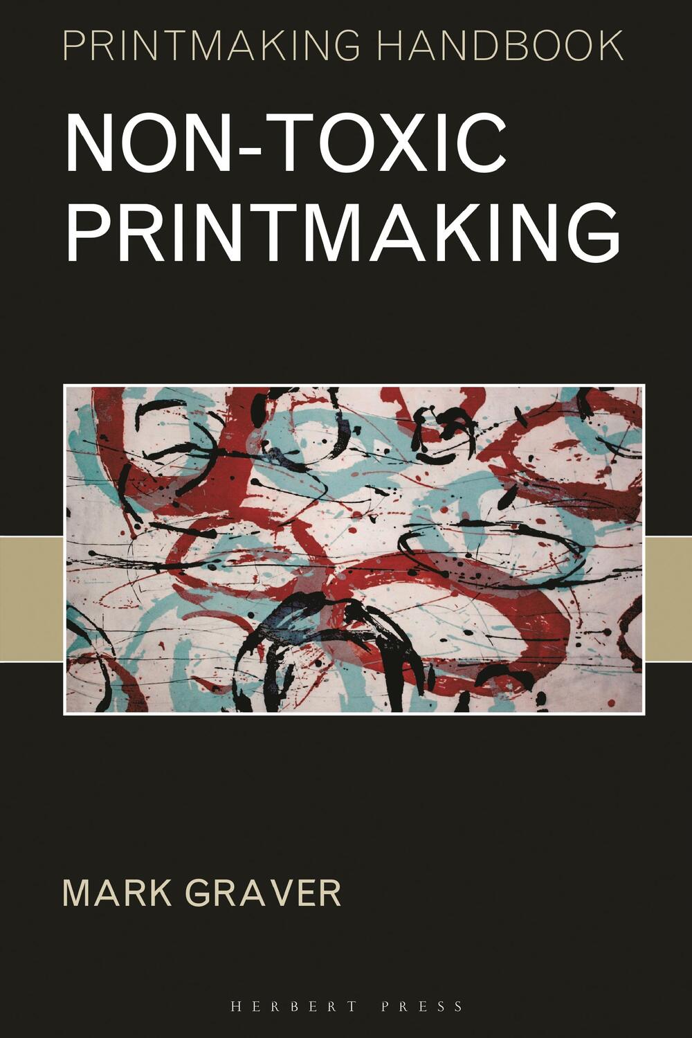 Autor: 9781789940206 | Non-toxic Printmaking | Mark Graver | Taschenbuch | Englisch | 2019