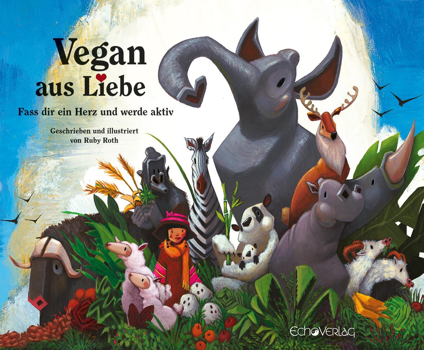 Cover: 9783926914569 | Vegan aus Liebe | Fass dir ein Herz und werde aktiv | Ruby Roth | Buch