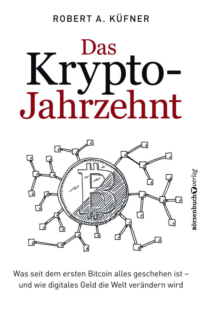 Cover: 9783864706004 | Das Krypto-Jahrzehnt | Robert A. Küfner | Taschenbuch | 207 S. | 2018