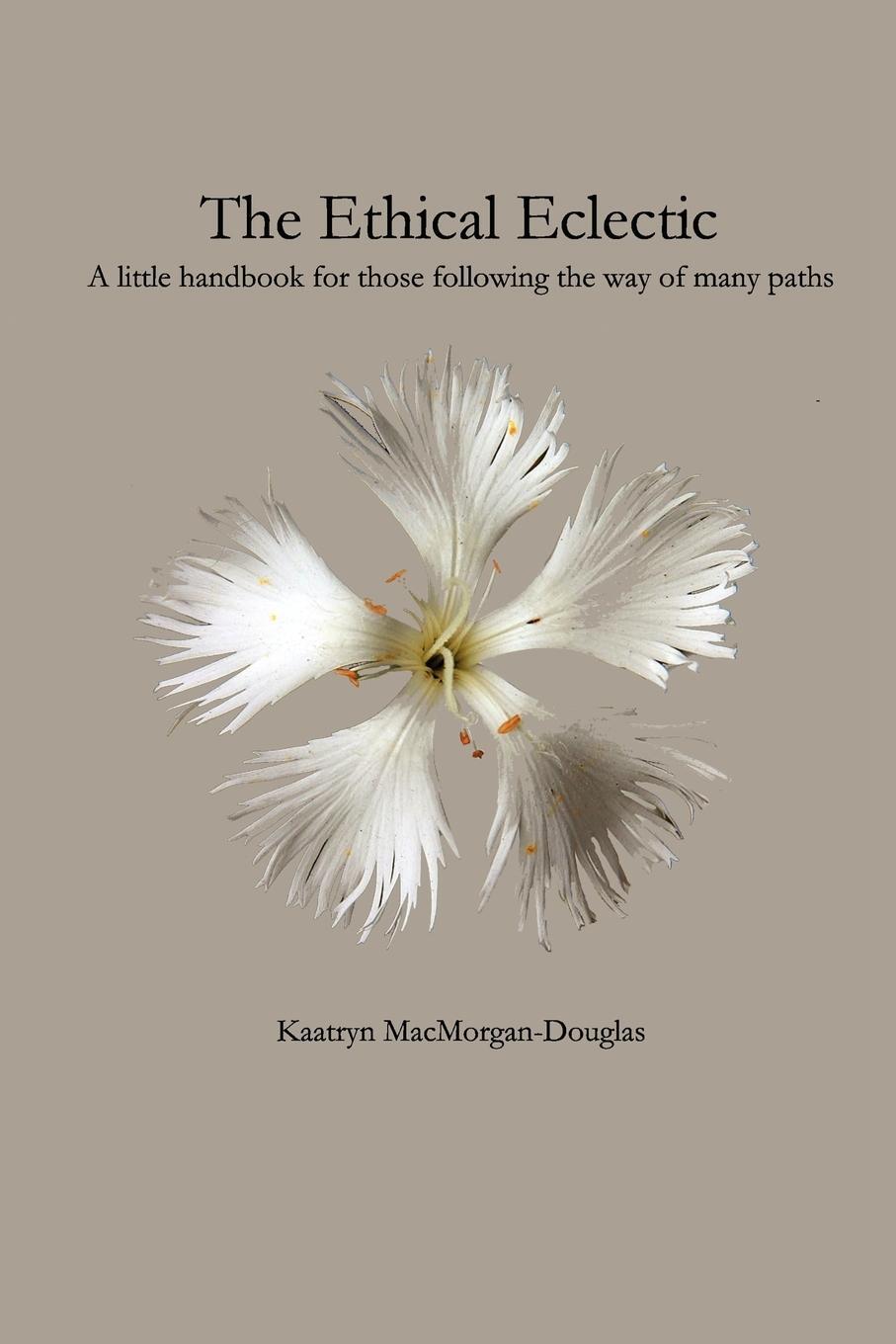Cover: 9780615149004 | The Ethical Eclectic | Kaatryn Macmorgan-Douglas | Taschenbuch | 2007