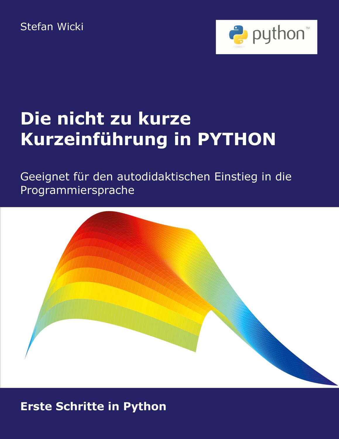 Cover: 9783756885060 | Die nicht zu kurze Kurzeinführung in PYTHON | Erste Schritte in Python