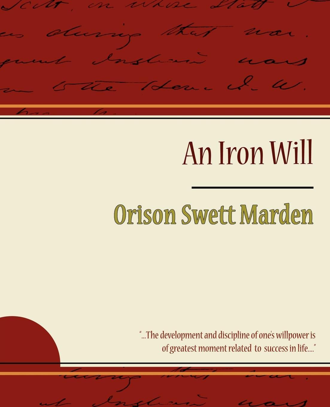Cover: 9781604244403 | The Iron Will - Orison Swett Marden | Orison Swett Marden (u. a.)
