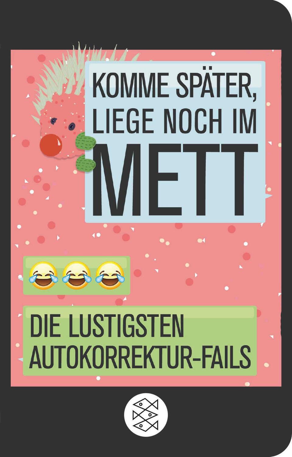 Cover: 9783596521678 | Komme später, liege noch im Mett | Die lustigsten Autokorrektur-Fails