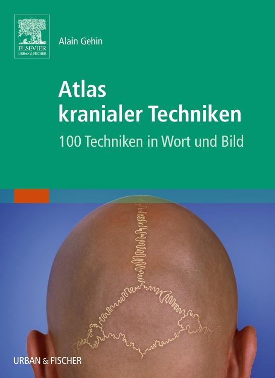 Cover: 9783437314889 | Atlas kranialer Techniken | 100 Techniken in Wort und Bild | Gehin