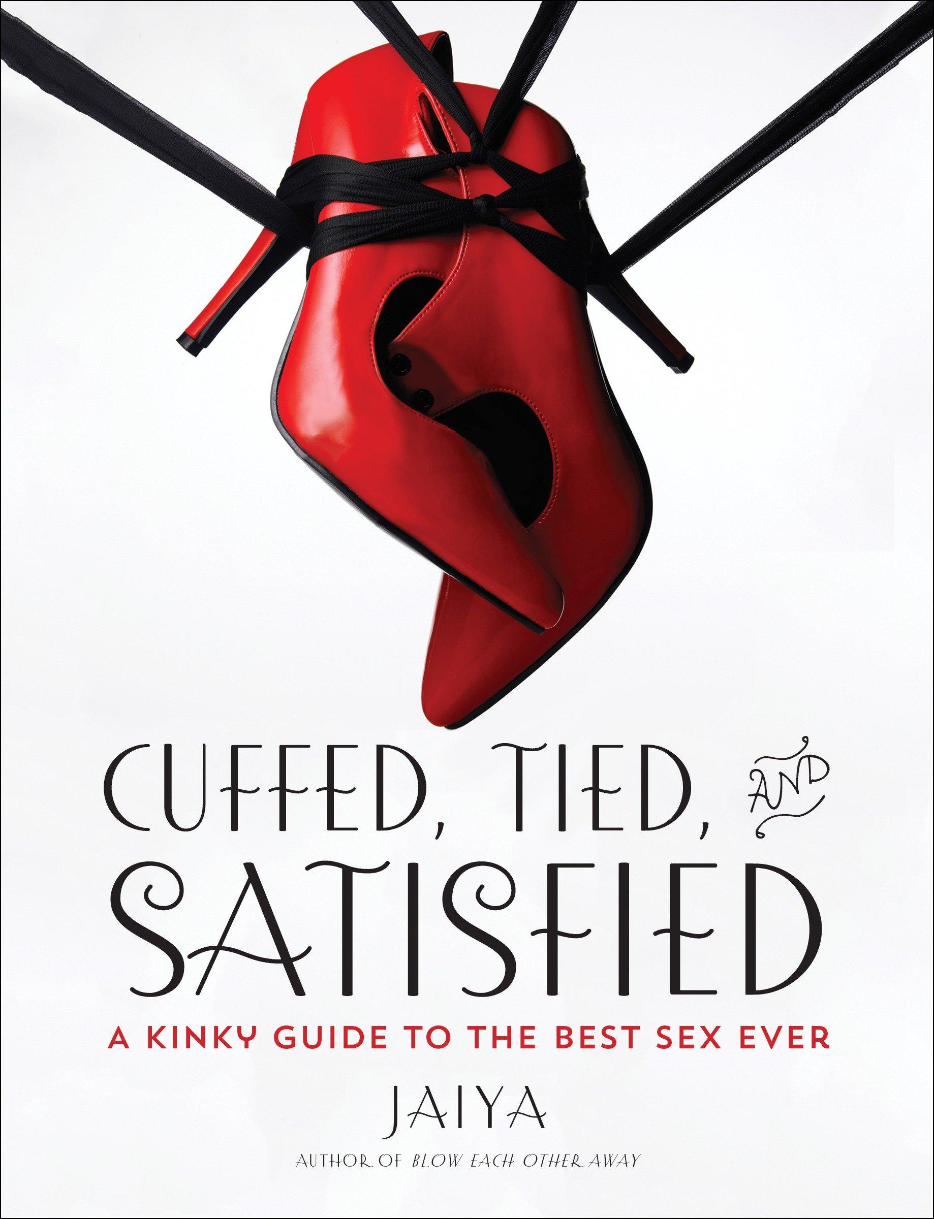 Cover: 9780804138086 | Cuffed, Tied, and Satisfied | A Kinky Guide to the Best Sex Ever