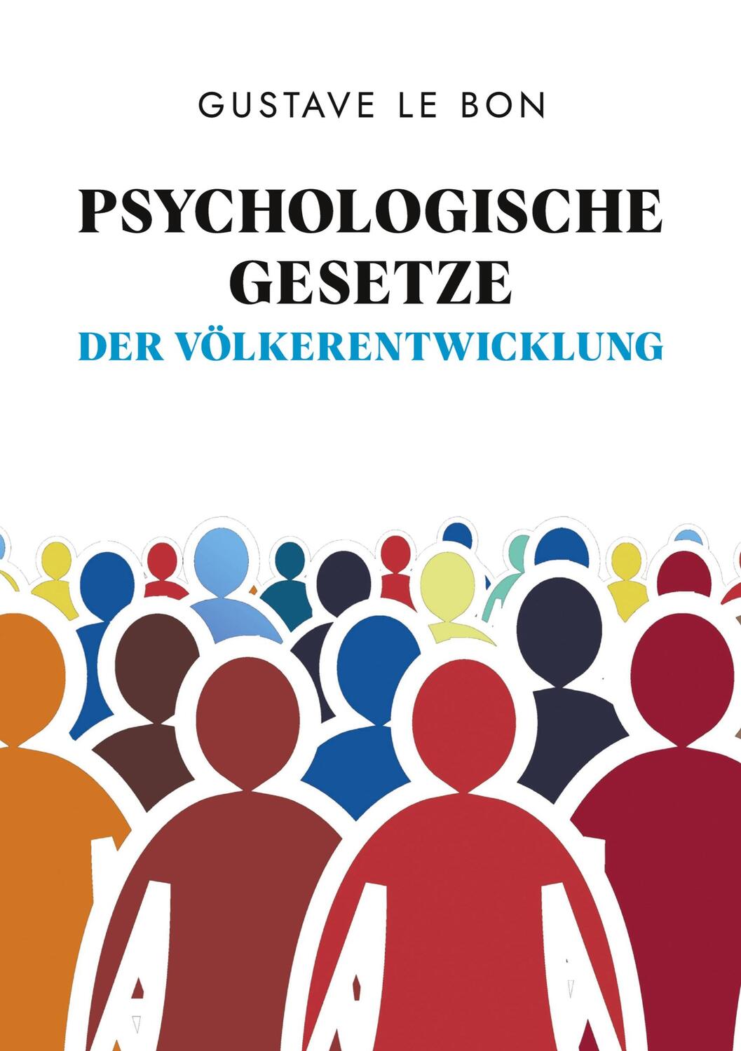 Cover: 9783347476417 | Psychologische Gesetze der Völkerentwicklung | Gustave Le Bon | Buch
