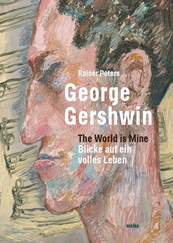 Cover: 9783955931490 | George Gershwin | The world is mine. Blicke auf ein volles Leben