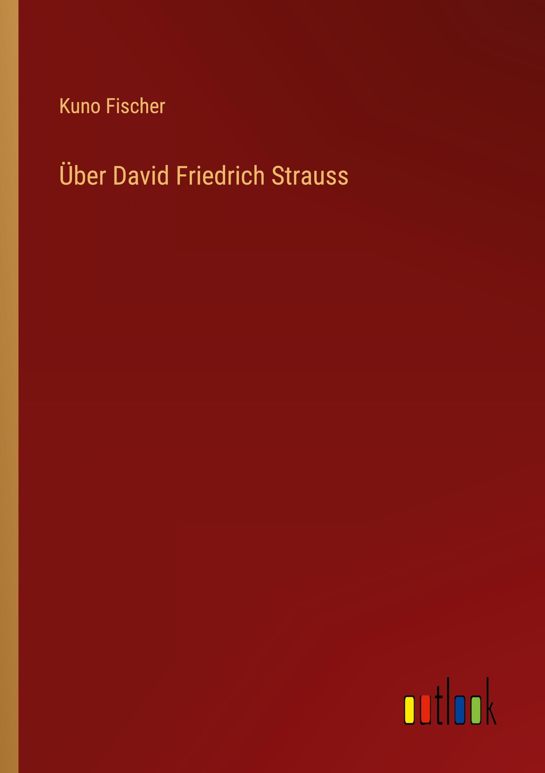 Cover: 9783368492502 | Über David Friedrich Strauss | Kuno Fischer | Taschenbuch | Paperback