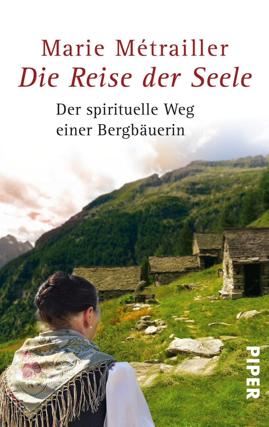 Cover: 9783492300025 | Die Reise der Seele | Der spirituelle Weg einer Bäuerin | Métrailler