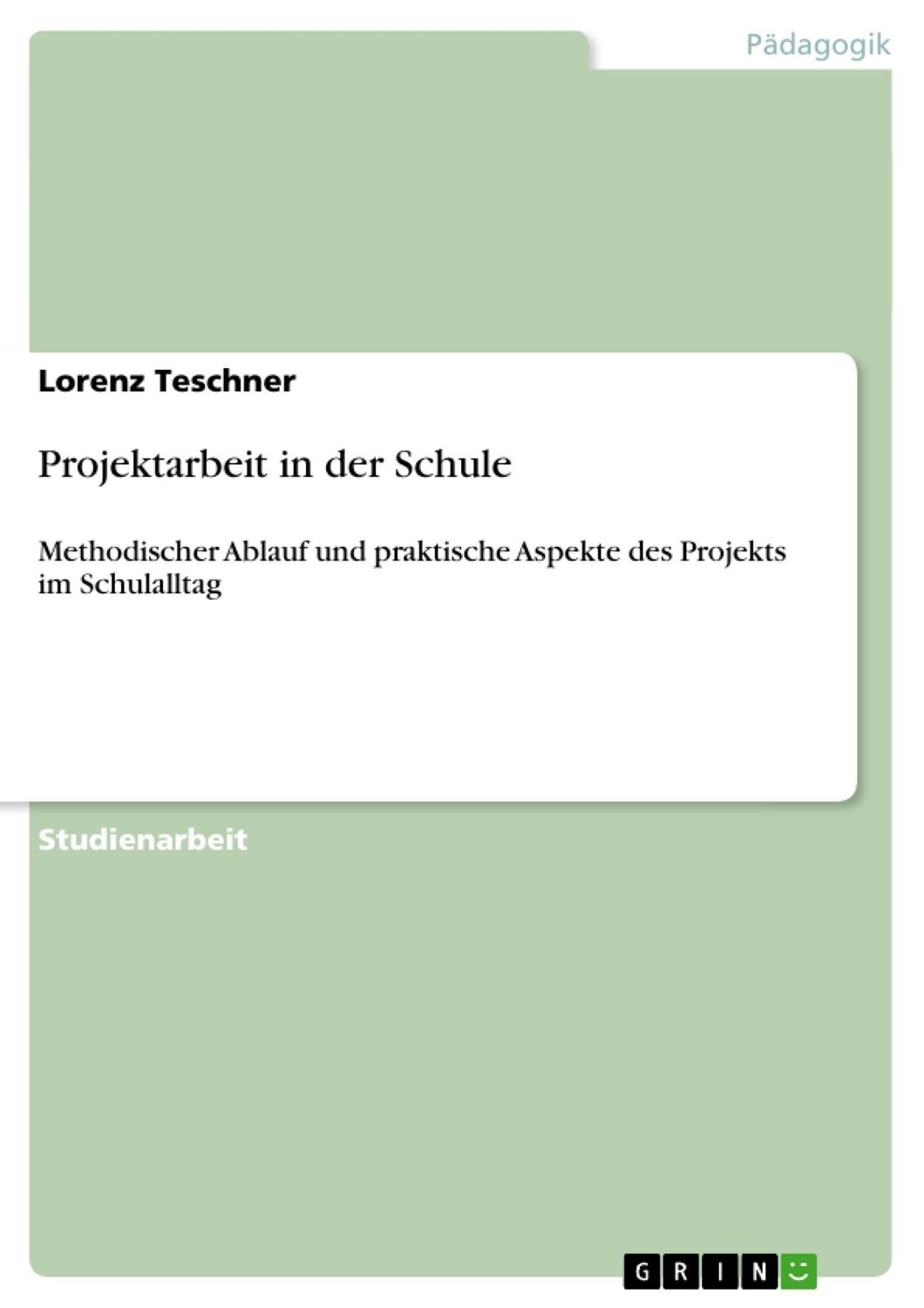 Cover: 9783638917704 | Projektarbeit in der Schule | Lorenz Teschner | Taschenbuch | 24 S.