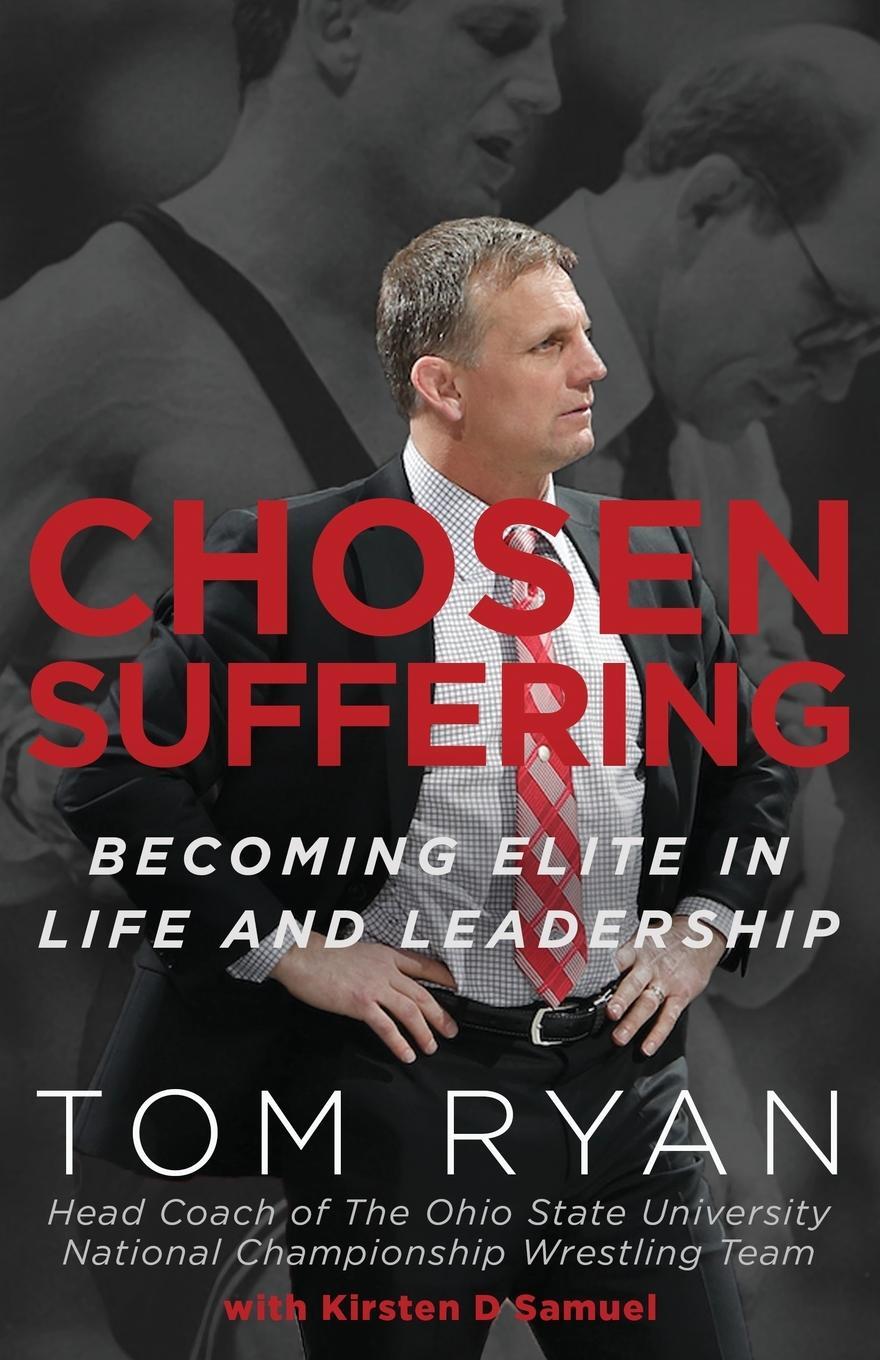 Cover: 9781640859173 | Chosen Suffering | Becoming Elite In Life And Leadership | Tom Ryan