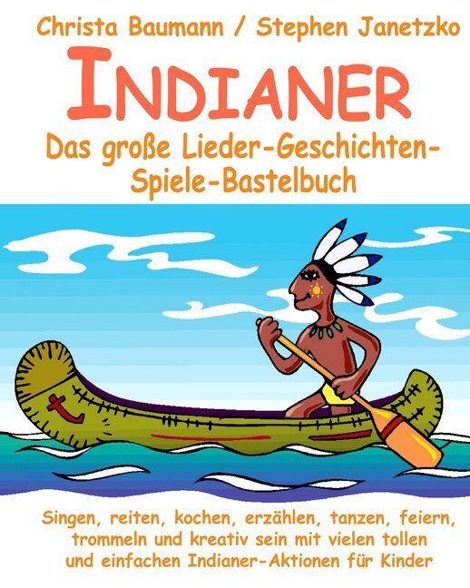 Cover: 9783957220608 | Indianer - Das große Lieder-Geschichten-Spiele-Bastelbuch | Baumann