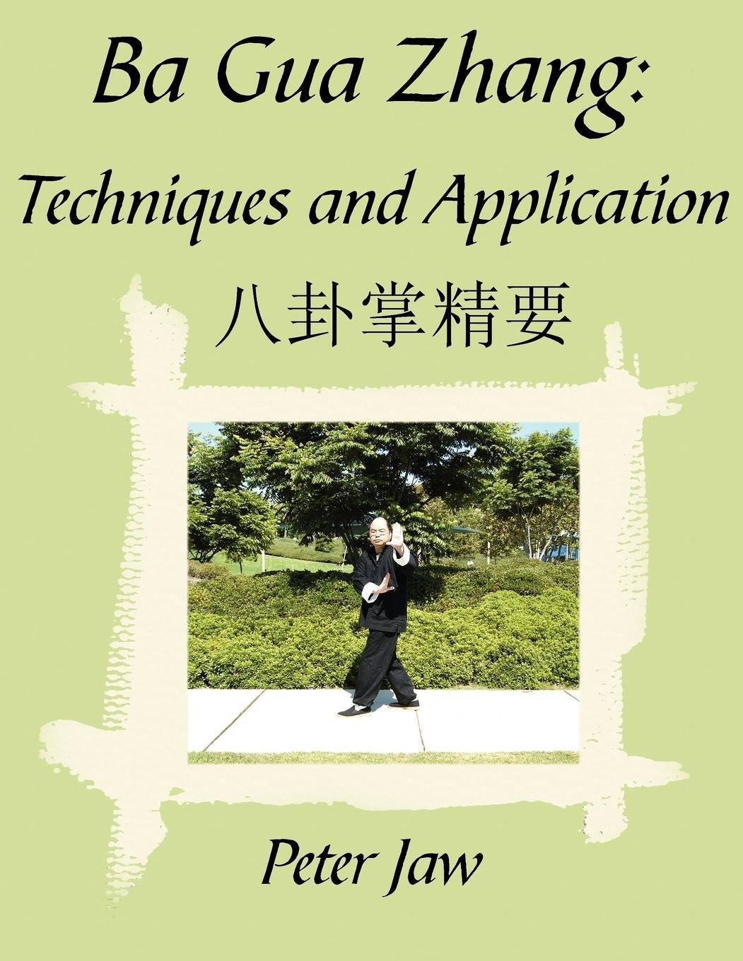 Cover: 9781420876178 | Ba Gua Zhang | Techniques and Application | Peter Jaw | Taschenbuch