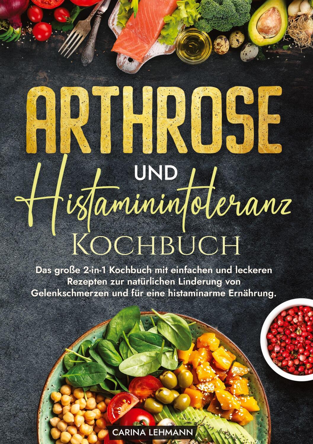 Cover: 9783384216649 | Arthrose und Histaminintoleranz Kochbuch | Carina Lehmann | Buch