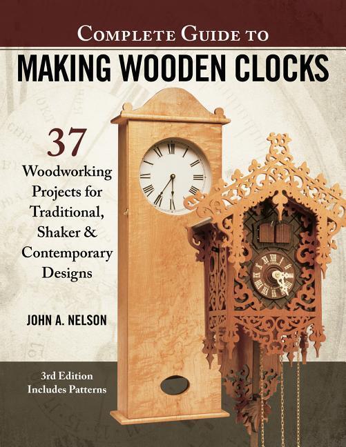 Cover: 9781565239579 | Complete Guide to Making Wood Clocks, 3rd Edition | John Nelson | Buch