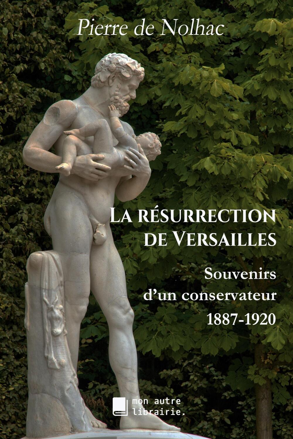 Cover: 9782491445188 | La résurrection de Versailles | Souvenirs d'un conservateur, 1887-1920