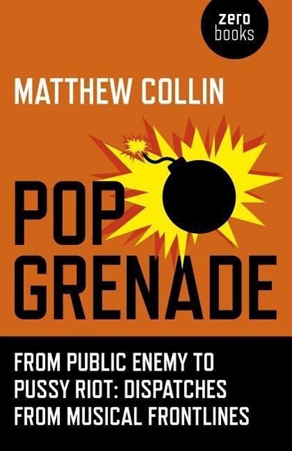 Cover: 9781782798316 | Pop Grenade: From Public Enemy to Pussy Riot - Dispatches from...