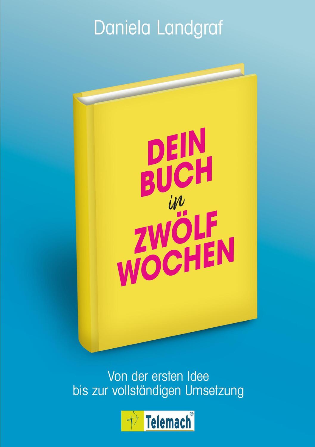 Cover: 9783986410421 | Dein Buch in zwölf Wochen | Daniela Landgraf | Taschenbuch | Deutsch