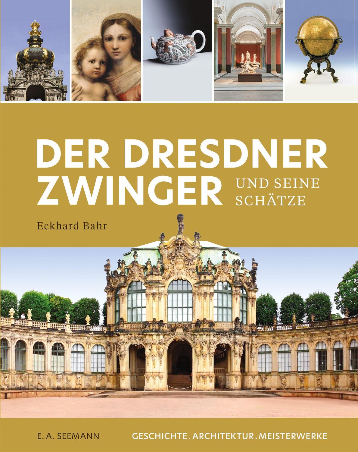 Cover: 9783865024572 | Der Dresdner Zwinger und seine Schätze | Eckhard Bahr | Buch | Deutsch