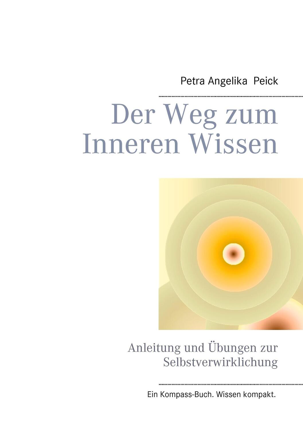 Cover: 9783739229898 | Der Weg zum Inneren Wissen | Petra Angelika Peick | Taschenbuch | 2016