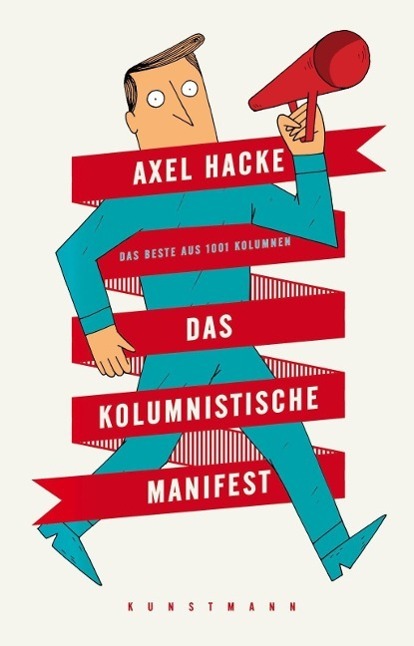 Cover: 9783956140266 | Das kolumnistische Manifest | Das Beste aus 1001 Kolumnen | Axel Hacke