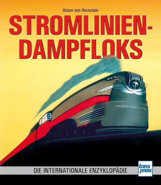 Cover: 9783613716070 | Stromlinien-Dampfloks | Die internationale Enzyklopädie | Hornstein