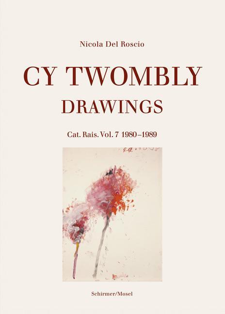 Cover: 9783829607612 | Drawings | Cat. Rais. Vol. 7 1980-1989 | Cy Twombly | Buch | Englisch
