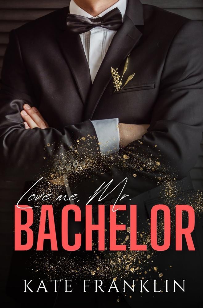 Cover: 9783754699553 | Love me, Mr. Bachelor | Kate Franklin | Taschenbuch | Boston Passion