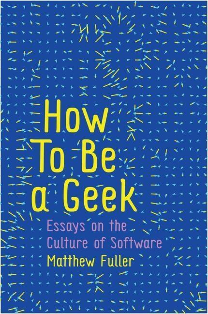Cover: 9781509517169 | How to Be a Geek | Essays on the Culture of Software | Matthew Fuller