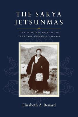Cover: 9781645470915 | The Sakya Jetsunmas | The Hidden World of Tibetan Female Lamas | Buch