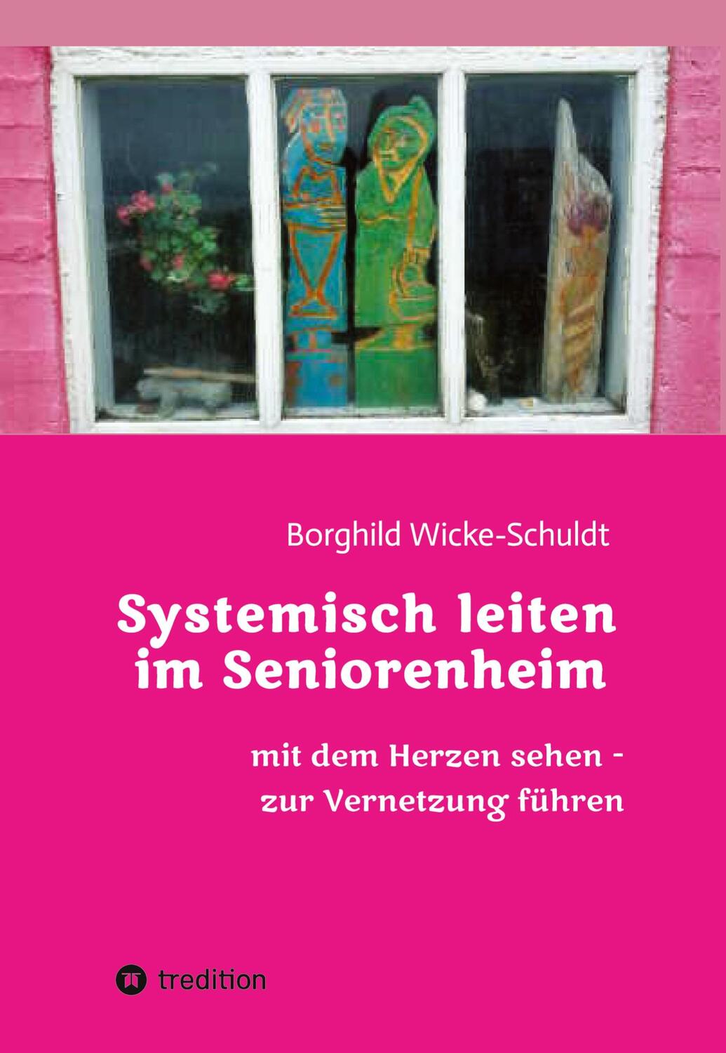Cover: 9783347828155 | Systemisch leiten im Seniorenheim | Borghild Wicke-Schuldt | Buch