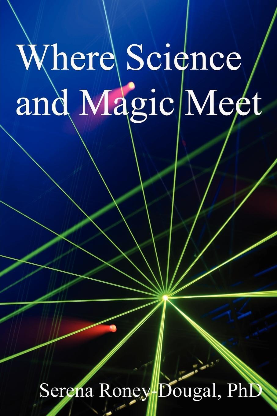 Cover: 9780956188618 | Where Science and Magic Meet | Serena Roney-Dougal | Taschenbuch