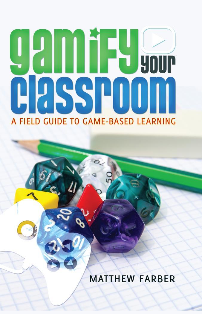 Cover: 9781433126703 | Gamify Your Classroom | A Field Guide to Game-Based Learning | Farber