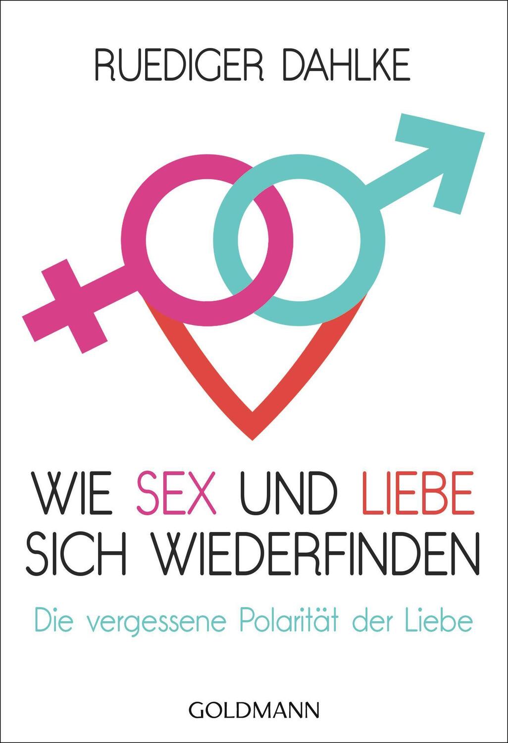 Cover: 9783442221400 | Wie Sex und Liebe sich wieder finden | Ruediger Dahlke | Taschenbuch