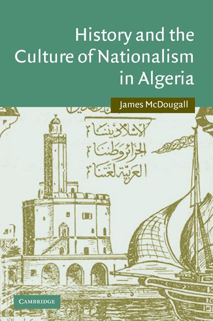 Cover: 9780521103671 | History and the Culture of Nationalism in Algeria | Mcdougall (u. a.)