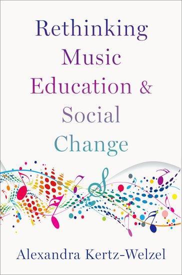 Cover: 9780197566282 | Rethinking Music Education and Social Change | Alexandra Kertz-Welzel
