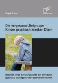 Cover: 9783842893948 | Die vergessene Zielgruppe ¿ Kinder psychisch kranker Eltern:...