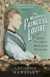 Cover: 9781845951542 | The Mystery of Princess Louise | Queen Victoria's Rebellious Daughter