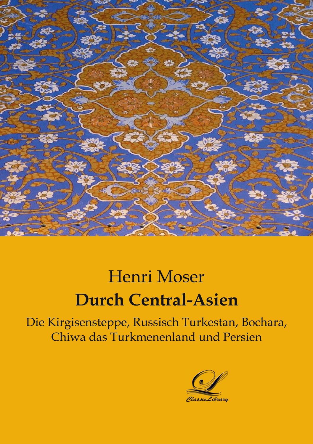 Cover: 9783961673452 | Durch Central-Asien | Henri Moser | Taschenbuch | Paperback | 496 S.