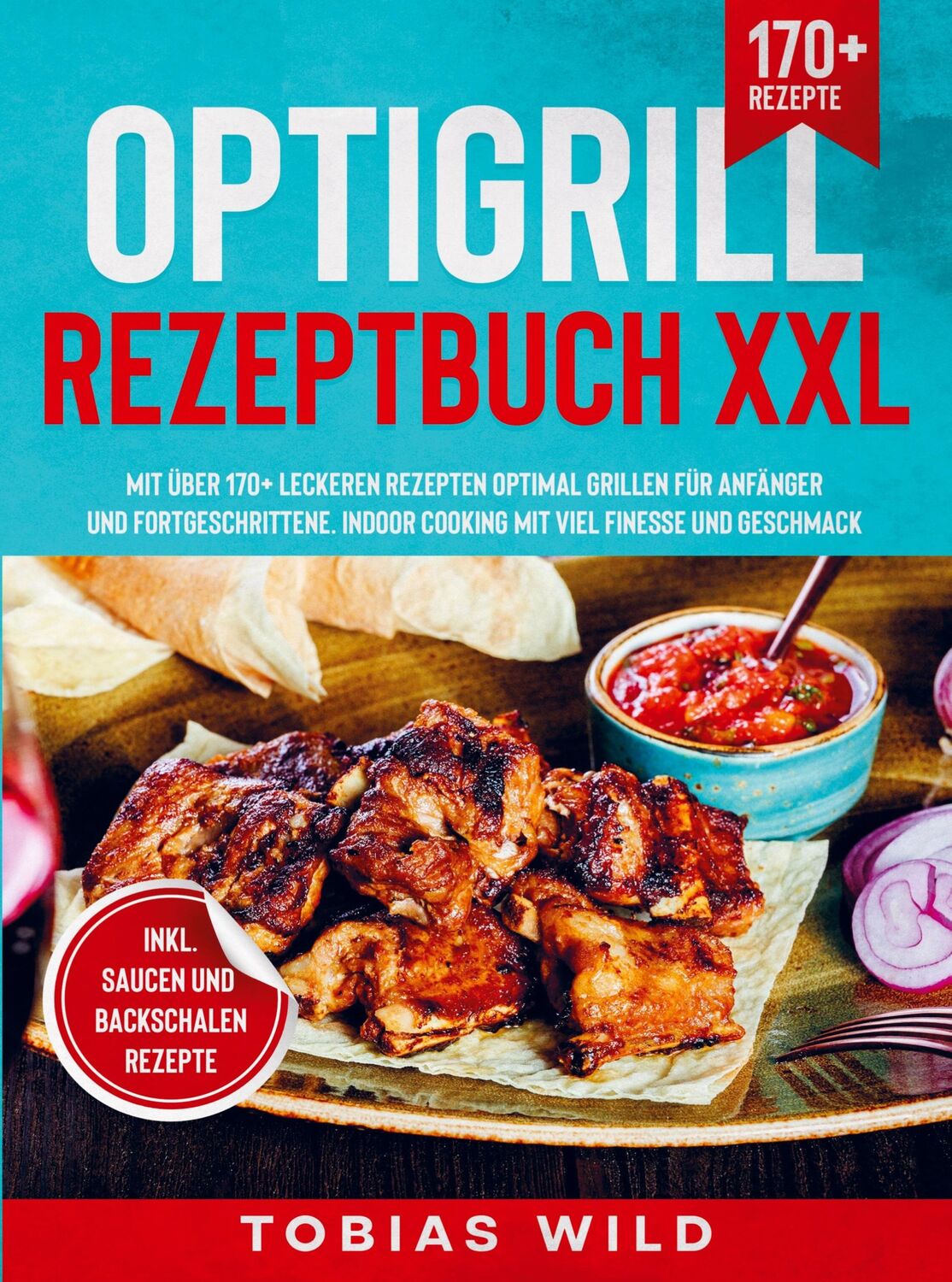 Cover: 9789403718316 | Optigrill Rezeptbuch XXL | Tobias Wild | Taschenbuch | Paperback