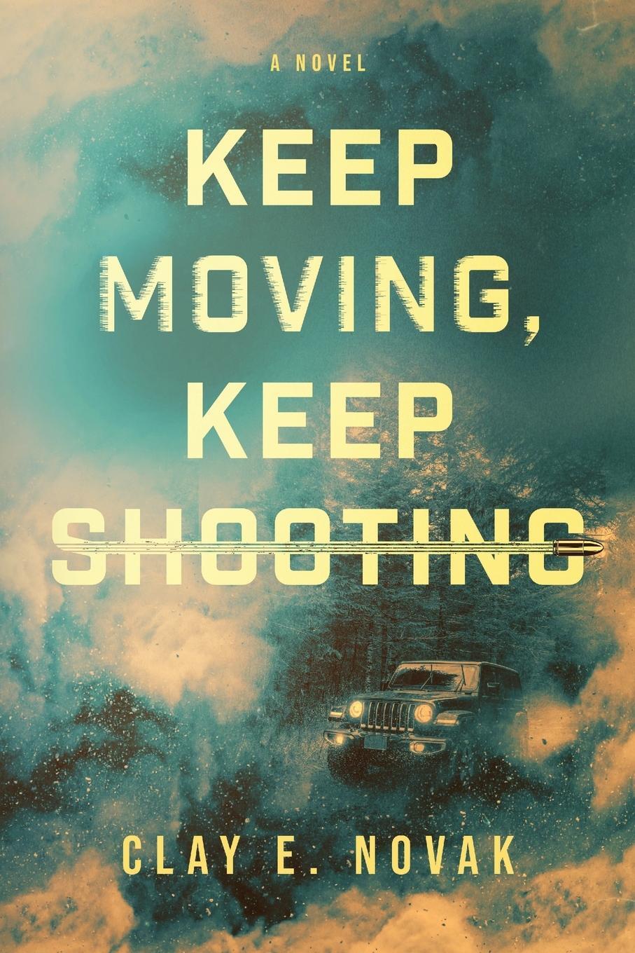 Cover: 9781646638444 | Keep Moving, Keep Shooting | Clay E. Novak | Taschenbuch | Paperback