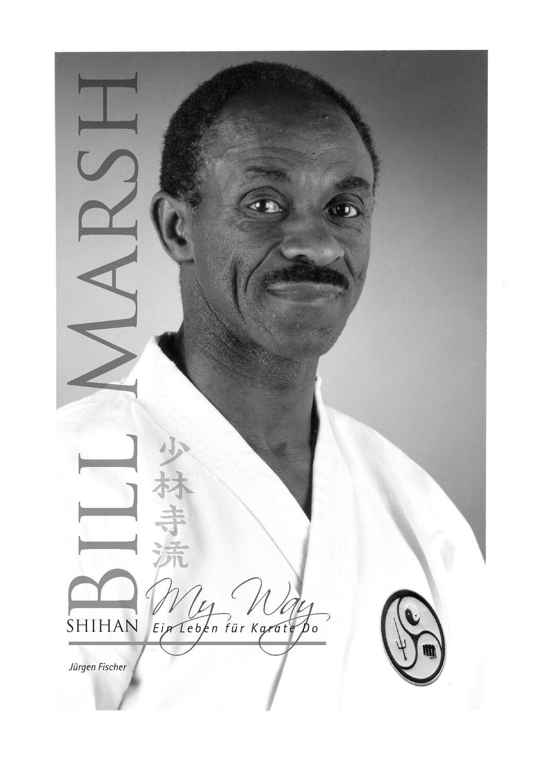 Cover: 9783735737045 | Shihan Bill Marsh | My Way, ein Leben für Karate Do | Jürgen Fischer